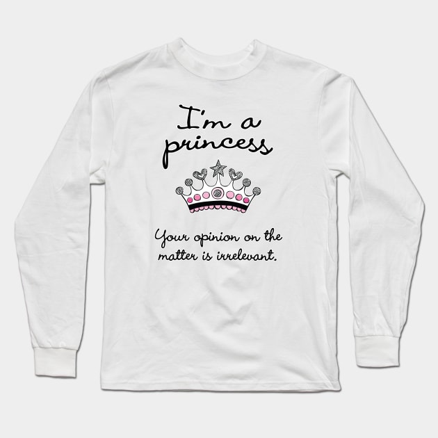 I'm a Princess Long Sleeve T-Shirt by thedysfunctionalbutterfly